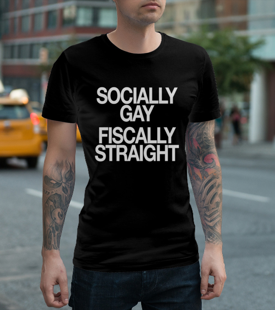 Socially Gay Fiscally Straight Phrase T-Shirt