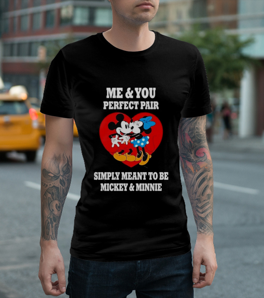 Mickey Minnie Me You Perfect Pair Simply Meant To Be T-Shirt