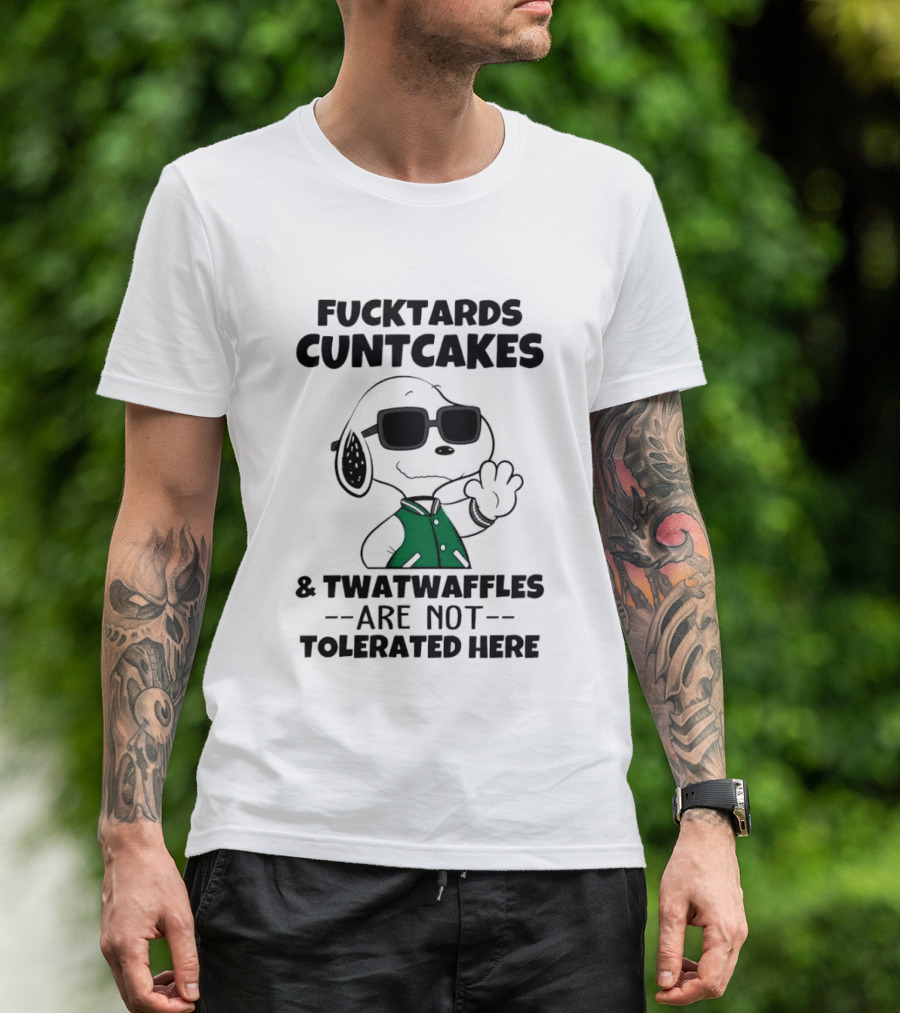 Fucktards Cuntcakes Twatwaffles Are Not Tolerated Here Snoopy Humor T-Shirt