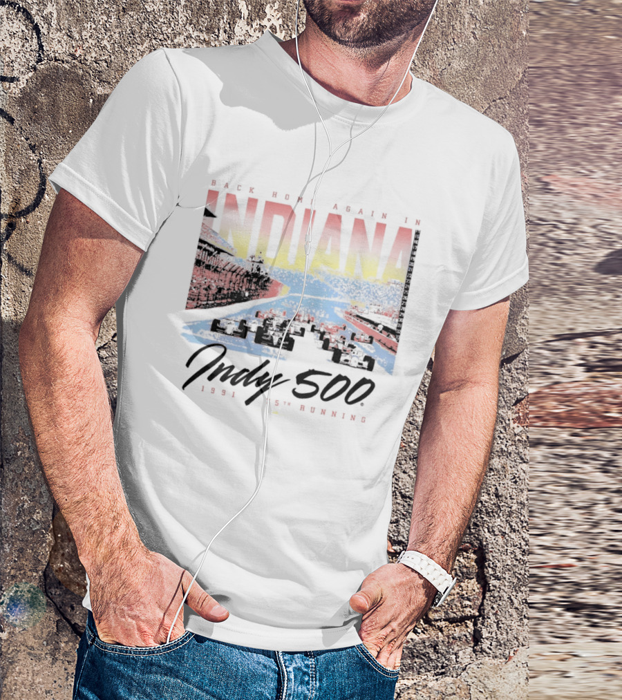 Back Home Again In Indiana 1991 Indy 500 75th Running T-Shirt