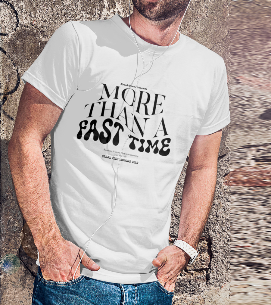 Track Race Presents More Than A Fast Time Running Break Free Running Cult T-Shirt