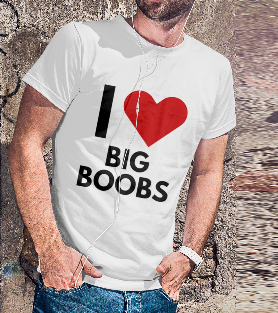 I Heart Big Boobs T-Shirt