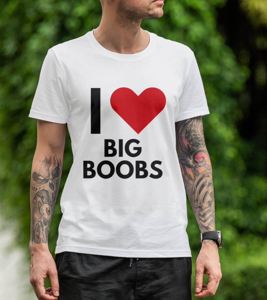 I Heart Big Boobs T-Shirt