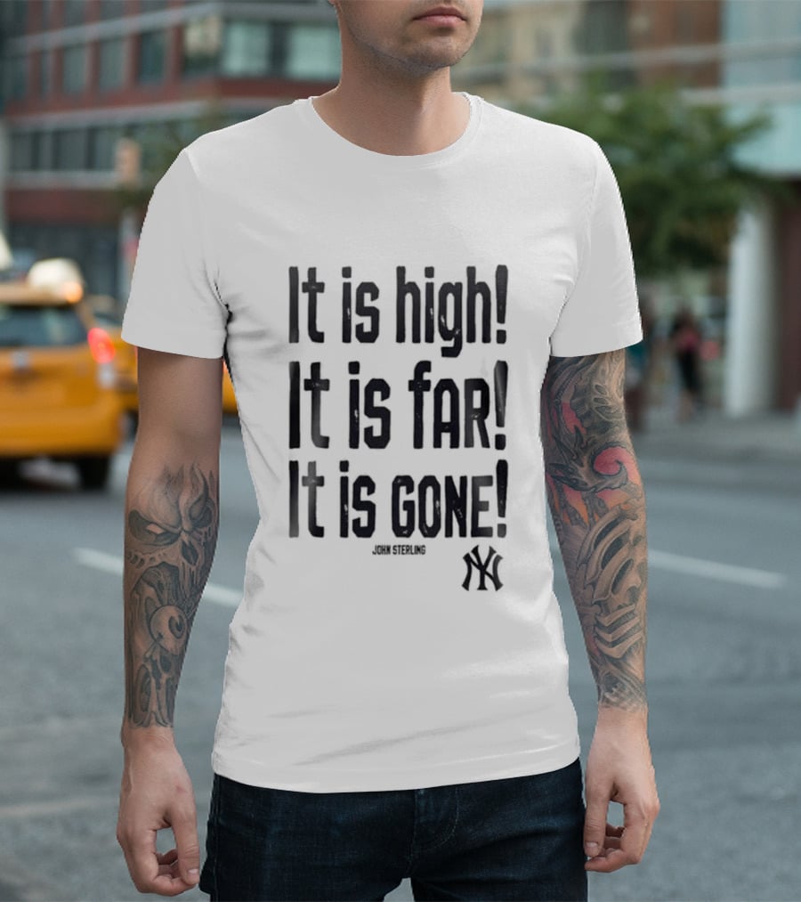 New York Yankees John Sterling It Is High It Is Far It Is Gone 2026 T-Shirt
