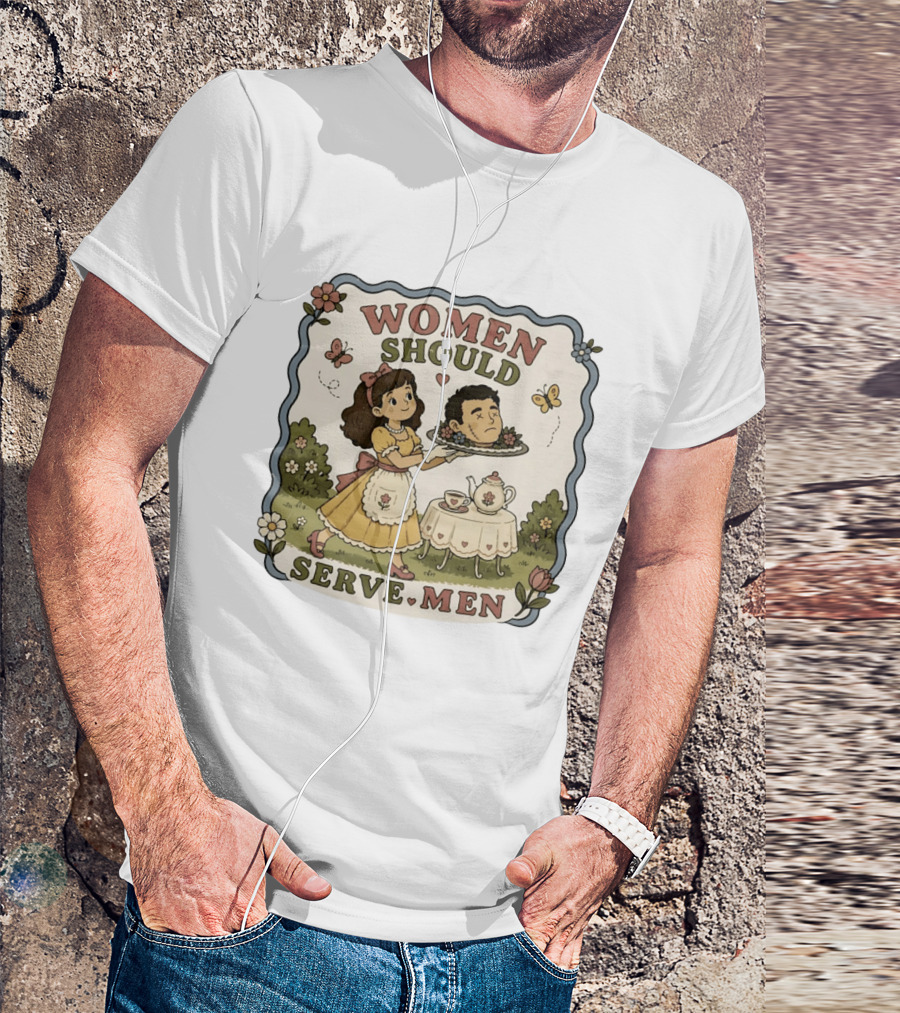 Women Should Serve Men T-Shirt