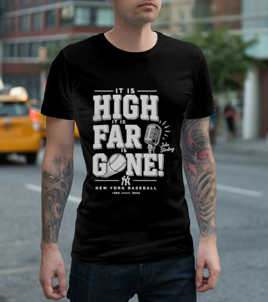 It Is High It Is Far It Is Gone New York Baseball John Sterling Yankees T-Shirt