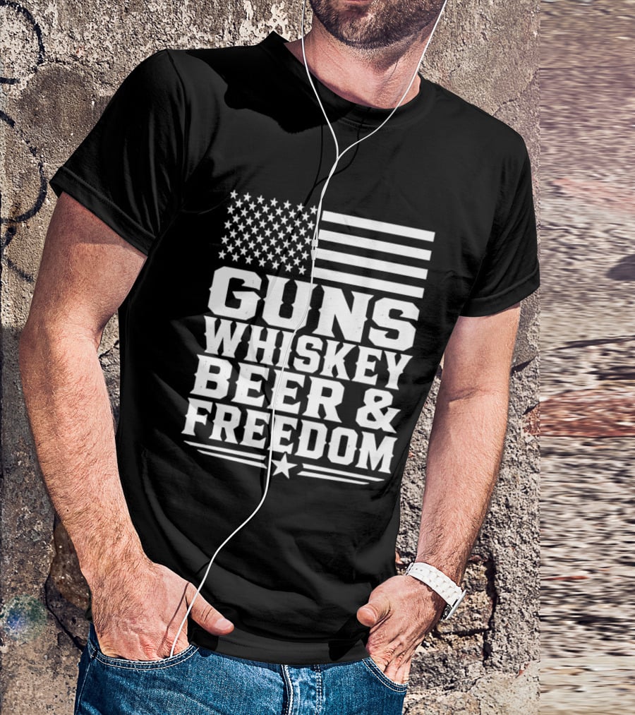Guns Whiskey Beer And Freedom American Flag Patriotic T-Shirt