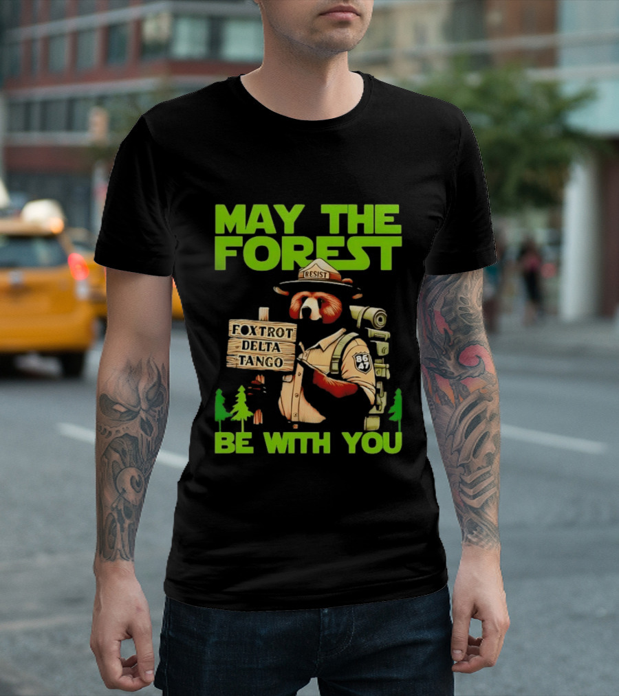 May The Forest Be With You Resist Foxtrot Delta Tango Ranger 8647 T-Shirt