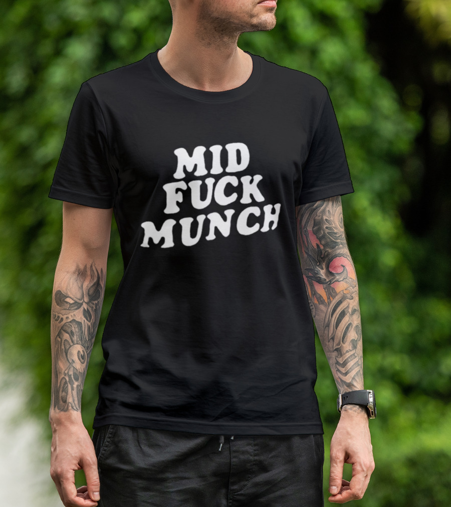 Mid Fuck Munch T-Shirt