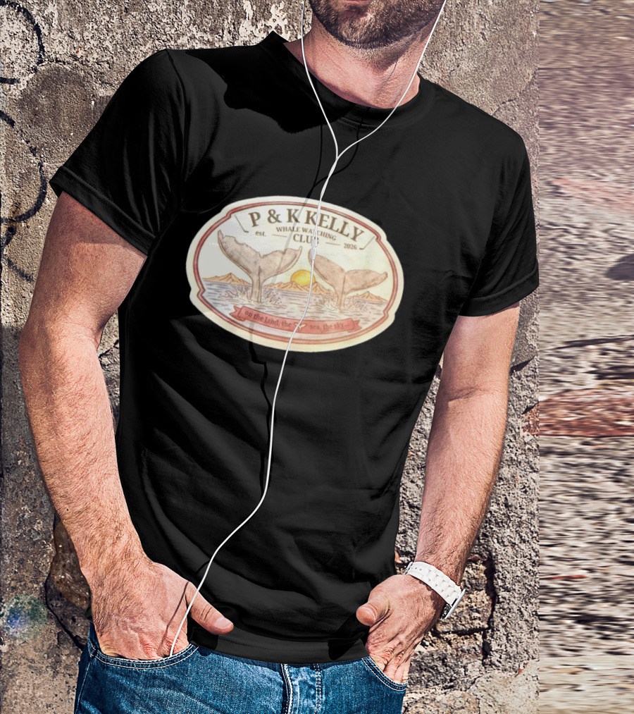 P & K Kelly Whale Ing Club Est 2026 On The Land The Sea The Sky T-Shirt