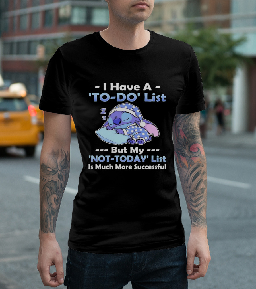 I Have A To Do List But My Not Today List Is Much More Successful Stitch Sleeping Pajamas T-Shirt