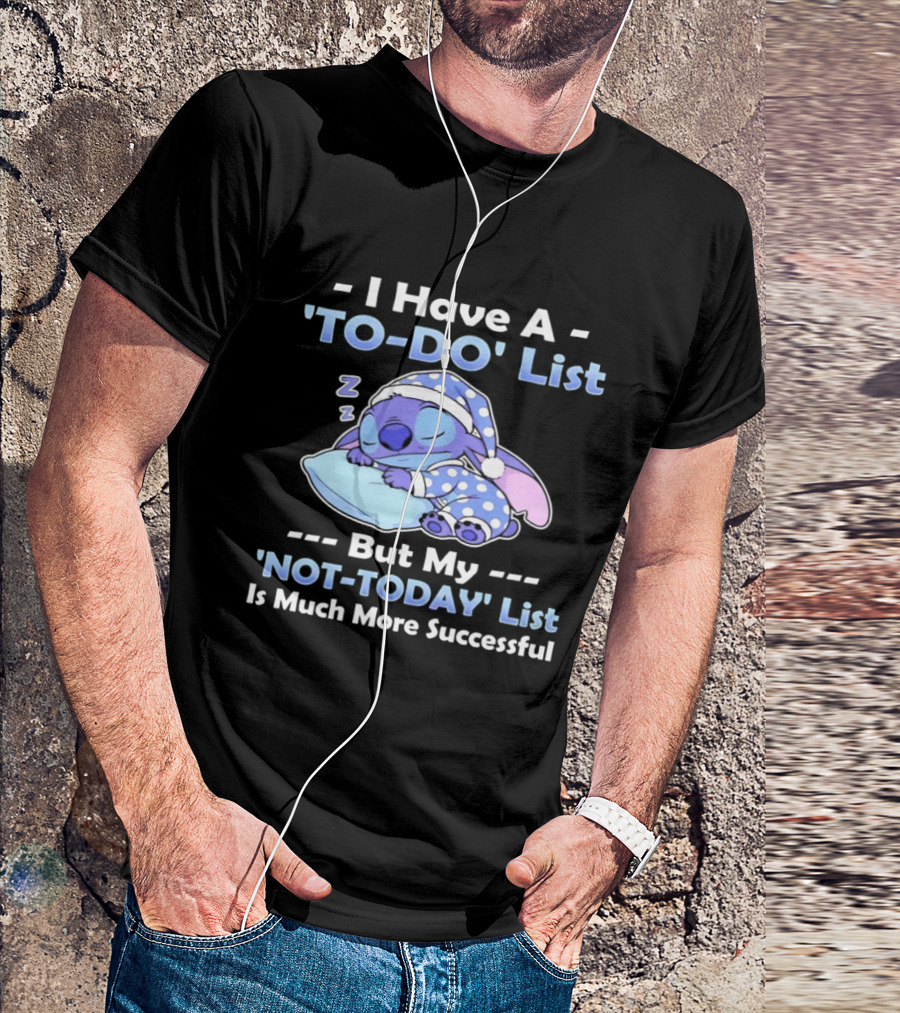 I Have A To Do List But My Not Today List Is Much More Successful Stitch Sleeping Pajamas T-Shirt