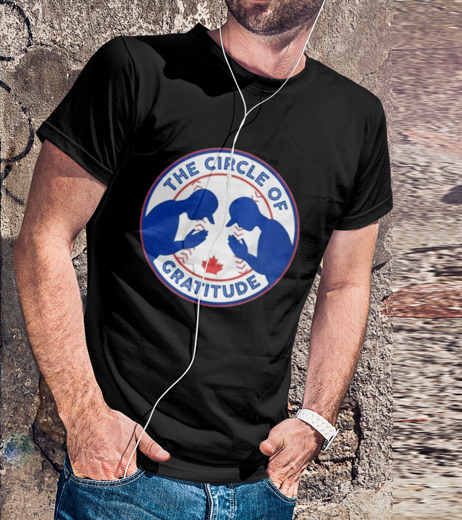 The Circle Of Gratitude Blue Jays Baseball Canada T-Shirt