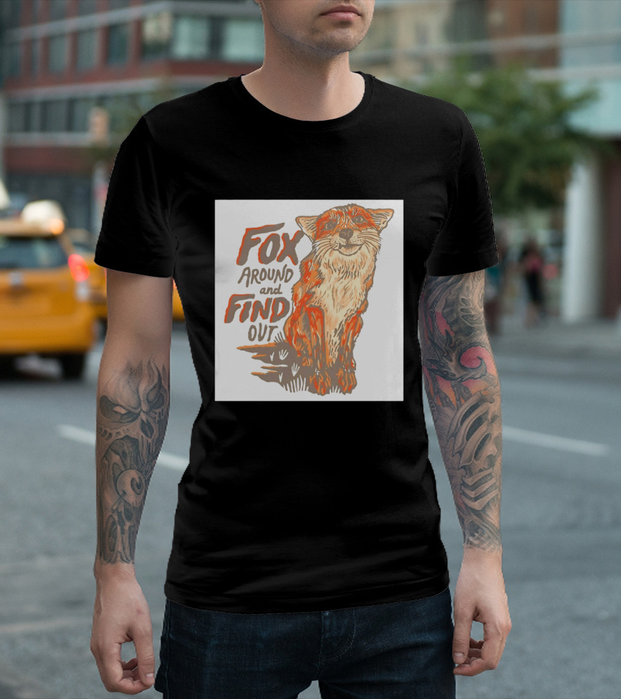 Fox Around And Find Out Rustic Fox T-Shirt