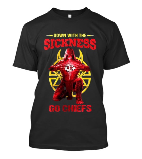 Kansas City Chiefs Down With The Sickness Go Chiefs T-Shirt
