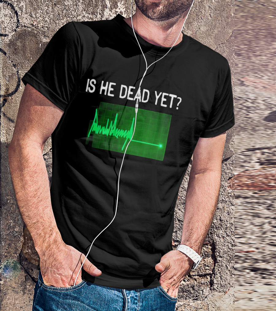 Is He Dead Yet Flatline ECG Heartbeat T-Shirt