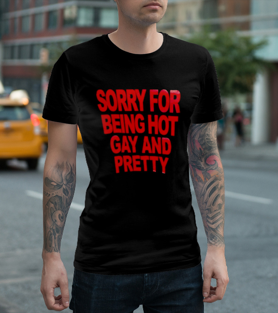 Sorry For Being Hot Gay And Pretty Bold Red T-Shirt