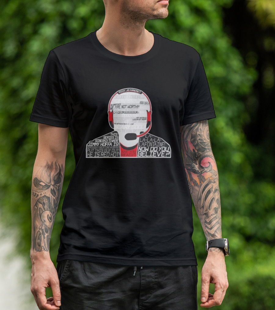 Rick Jeanneret Famous Calls We Are Not Worthy Chris Drury Now Do You Believe T-Shirt