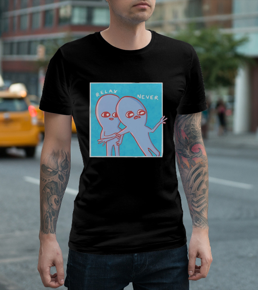 Relax Never Two Alien Nathan W Pyle Strange Planet T-Shirt