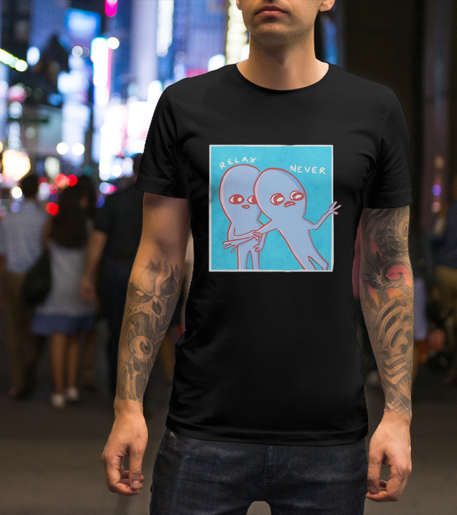 Relax Never Two Alien Nathan W Pyle Strange Planet T-Shirt