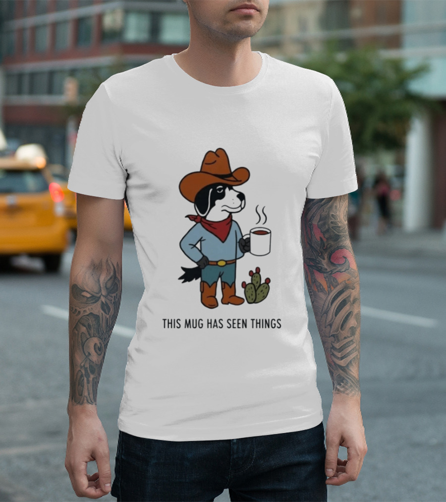 Cowdog Coffee Cowboy Dog With Mug And Cactus This Has Seen Things T-Shirt