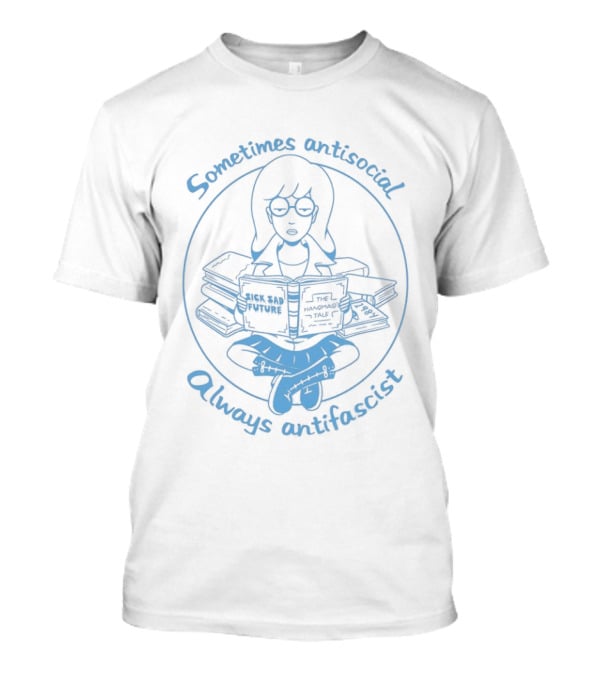 Daria Morgendorffer Reading Sick Sad Future Sometimes Antisocial Always Antifascist T-Shirt