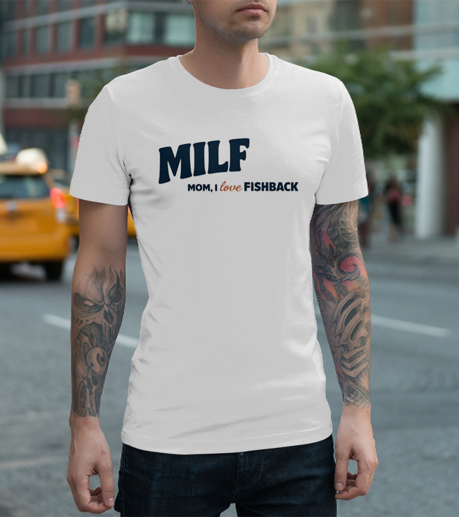 MILF Mom I Love Fishback T-Shirt