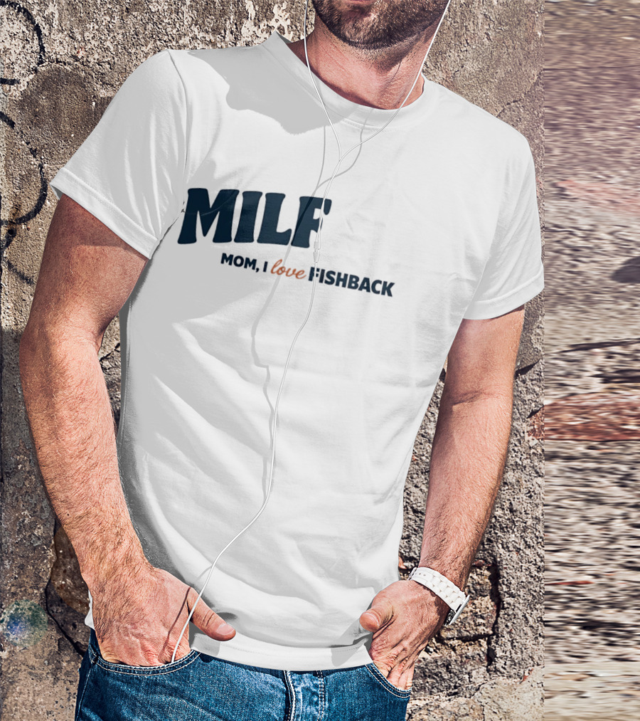 MILF Mom I Love Fishback T-Shirt