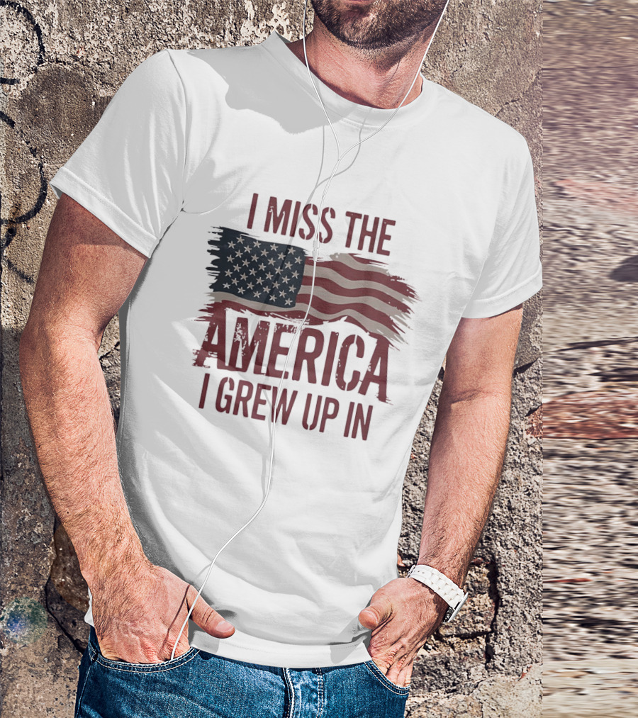 I Miss The America I Grew Up In American Flag Vintage Patriotic T-Shirt