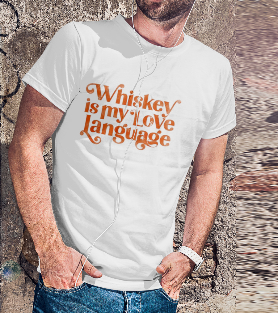 Whiskey Is My Love Language T-Shirt