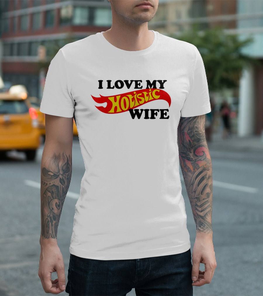 I Love My Hotistic Wife Flames T-Shirt