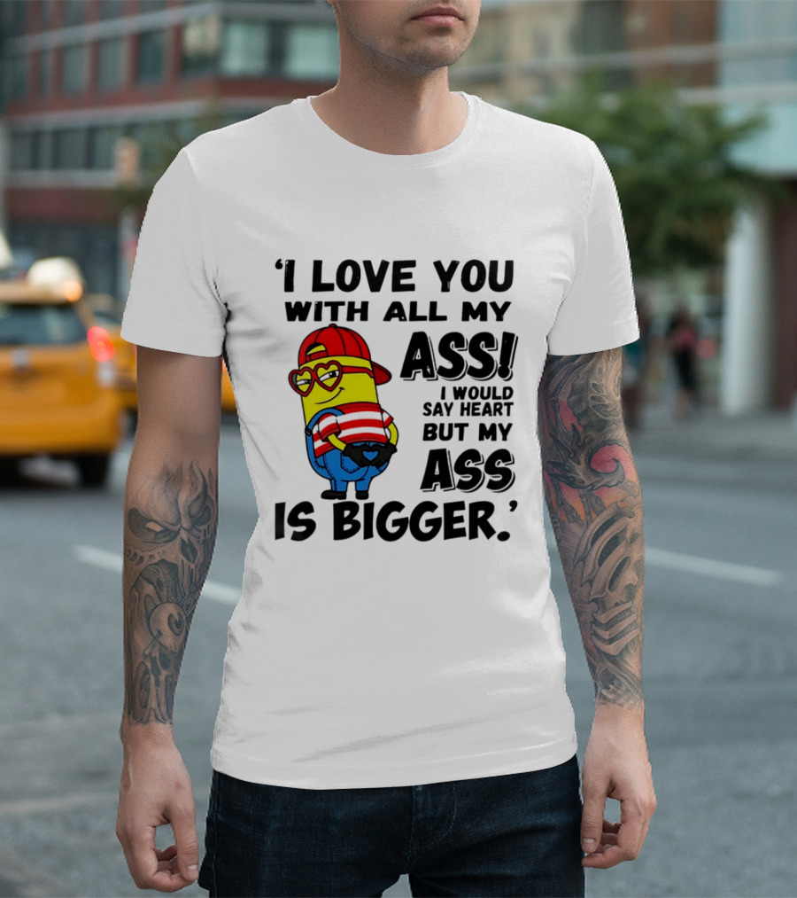 I Love You With All My Ass Minion Heart Red Hat T-Shirt