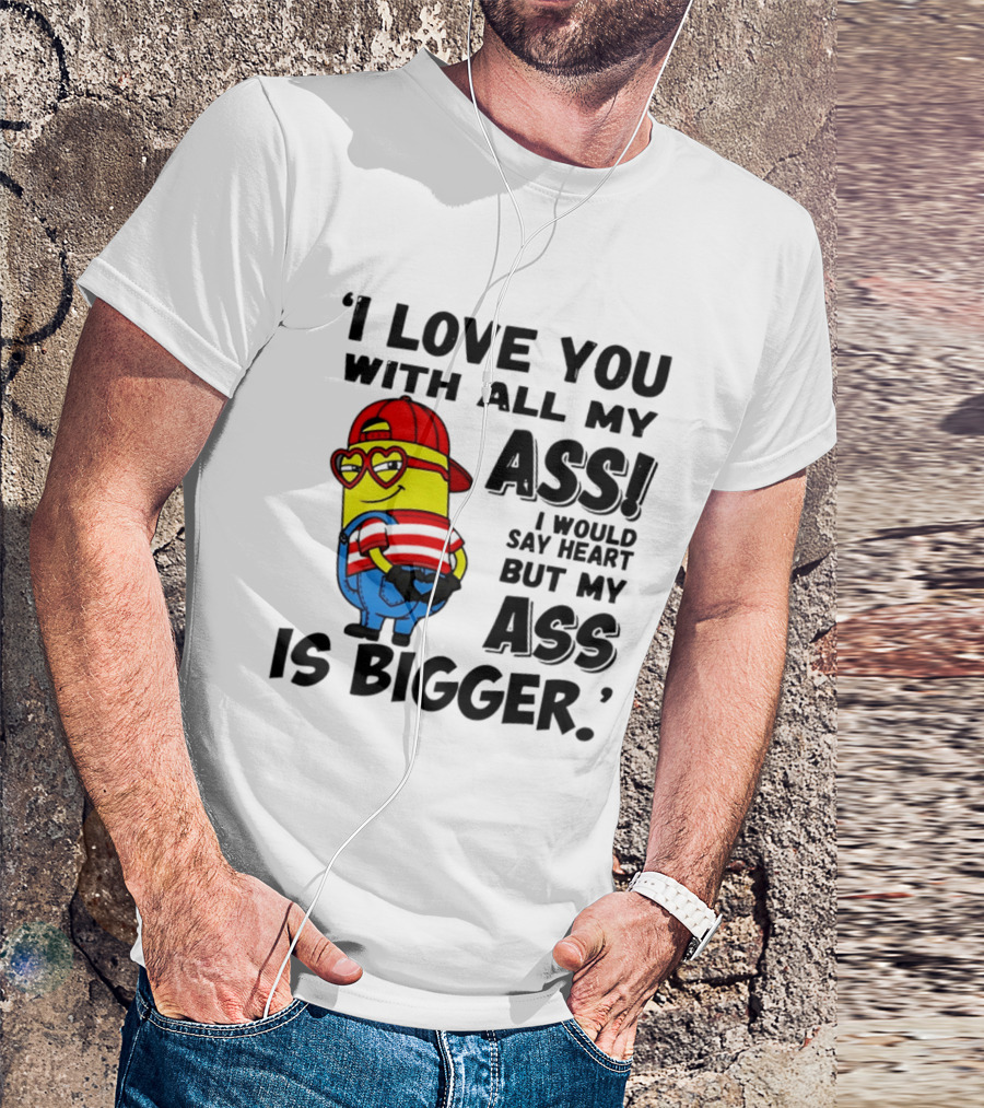 I Love You With All My Ass Minion Heart Red Hat T-Shirt