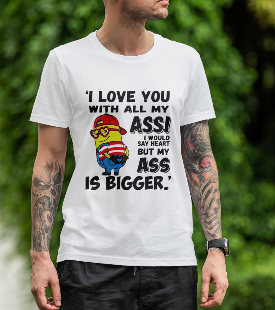 I Love You With All My Ass Minion Heart Red Hat T-Shirt