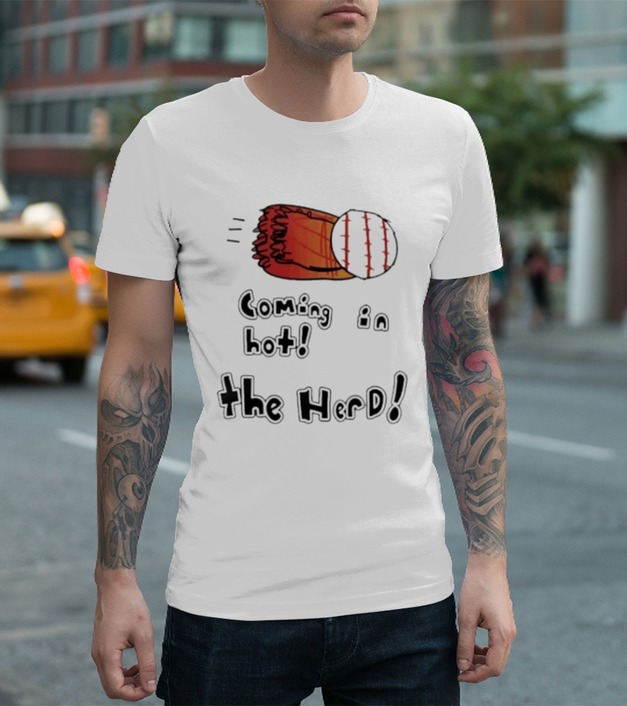 Coming In Hot The Herd Baseball Glove And Ball T-Shirt