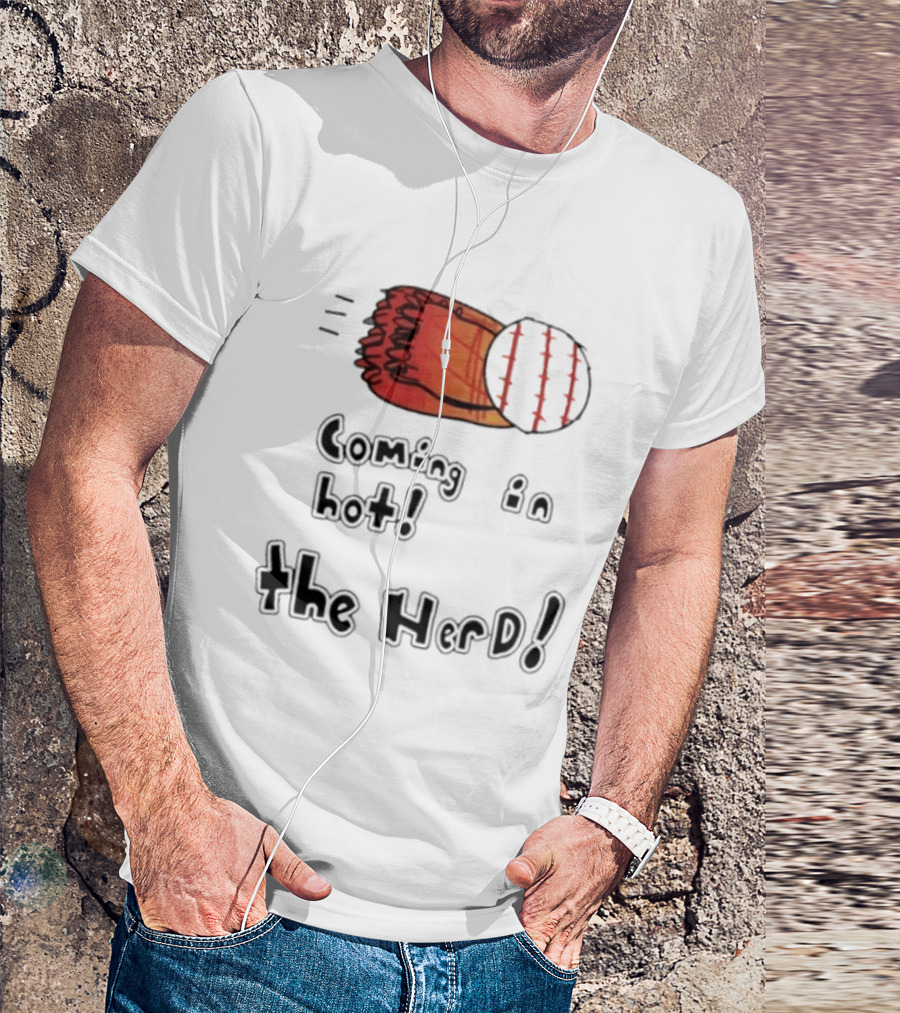 Coming In Hot The Herd Baseball Glove And Ball T-Shirt
