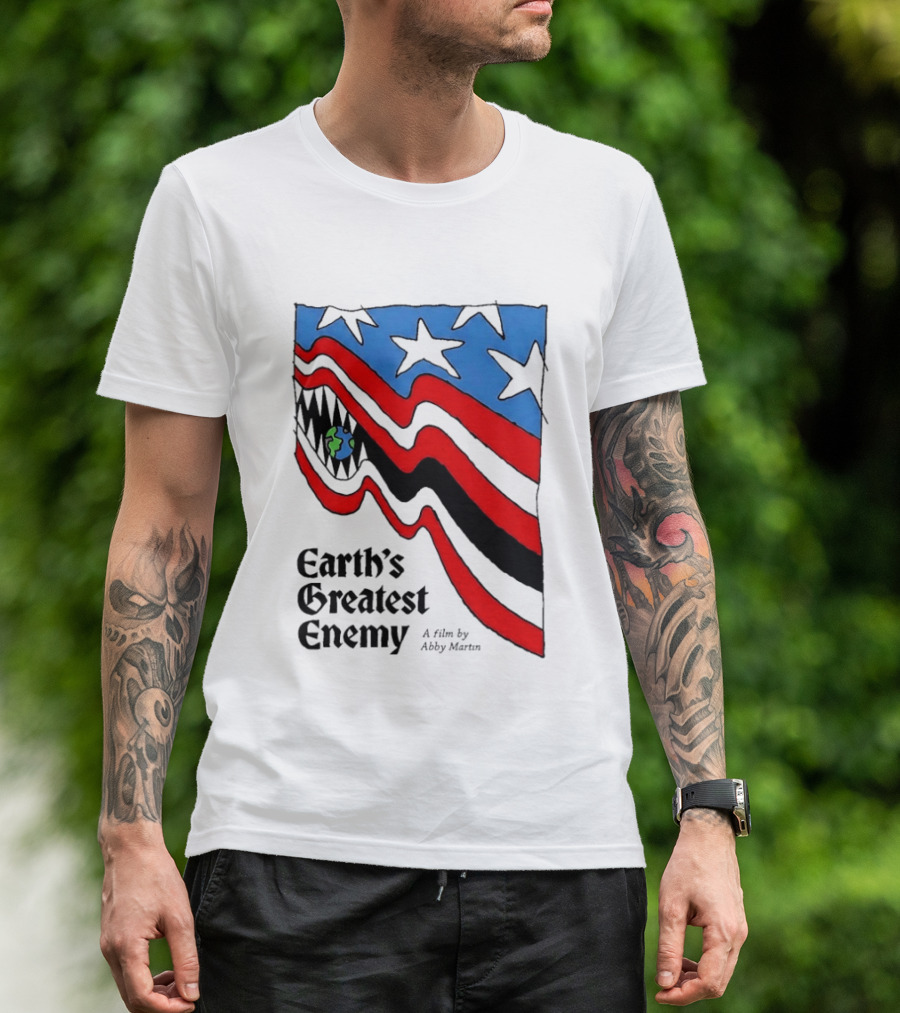 Earth's Greatest Enemy A Film By Abby Martin American Flag With Earth And Fangs T-Shirt