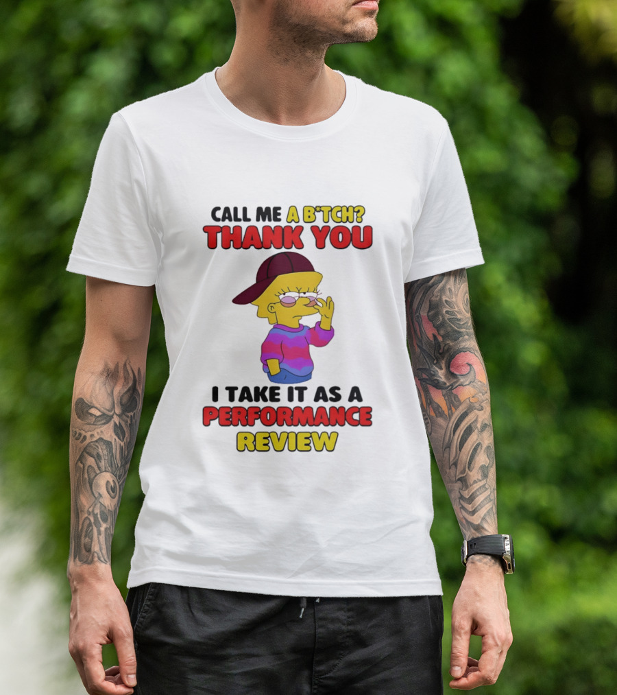 Simpsons Call Me A B*tch Thank You I Take It As A Performance Review T-Shirt