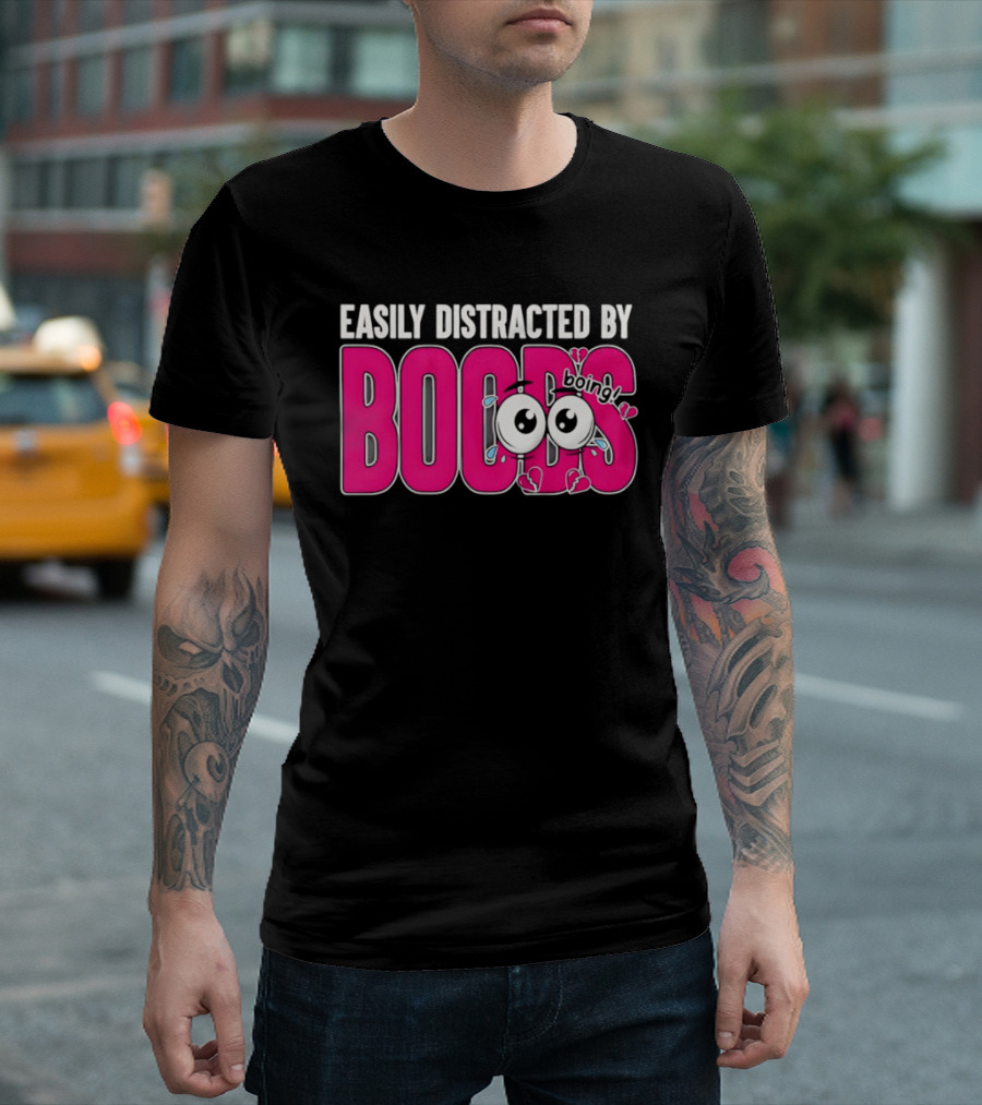Easily Distracted By Boobs Boing Eyes T-Shirt