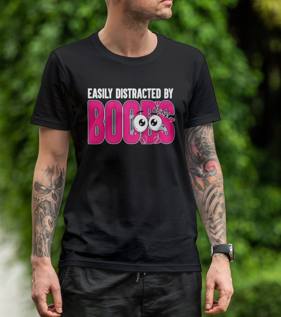 Easily Distracted By Boobs Boing Eyes T-Shirt