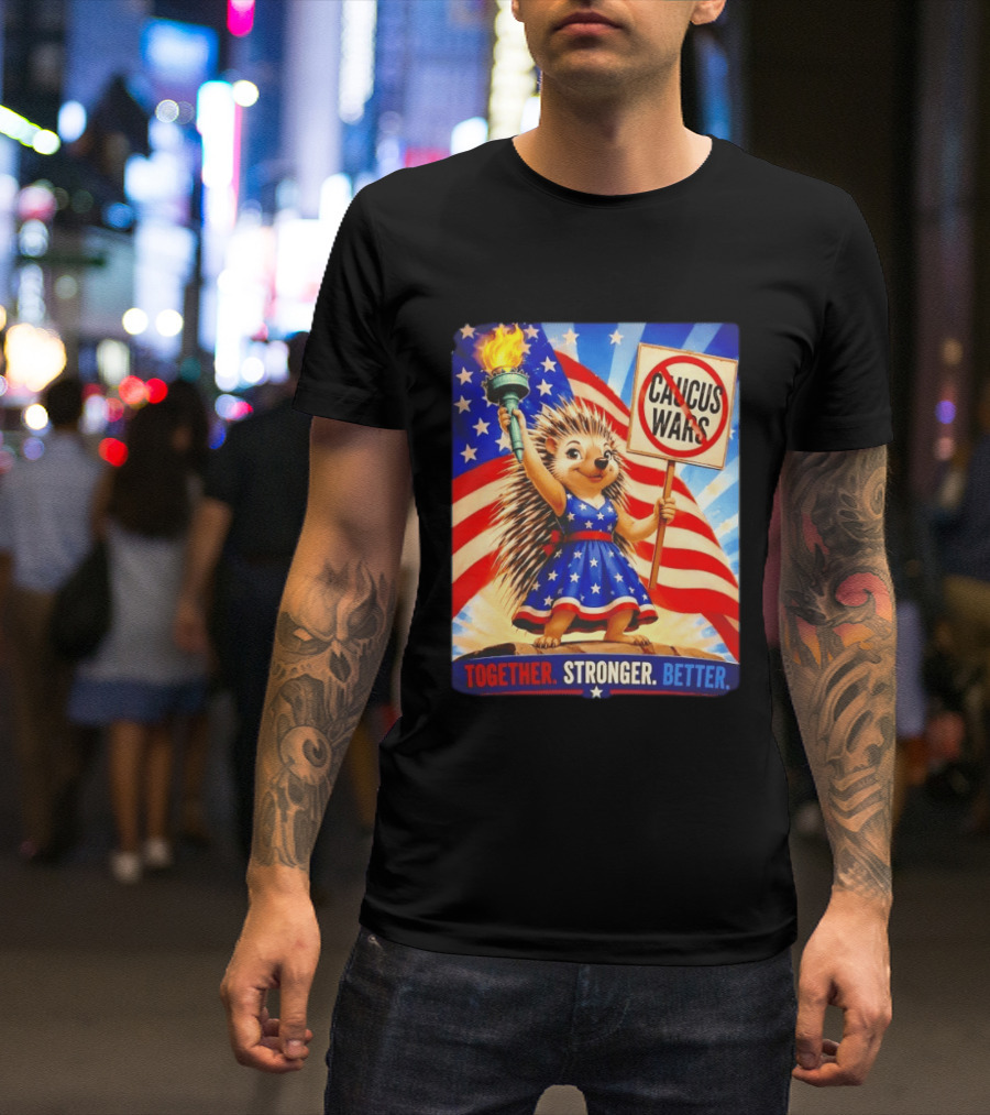 Hedgehog Liberty No Caucus Wars Together Stronger Better T-Shirt