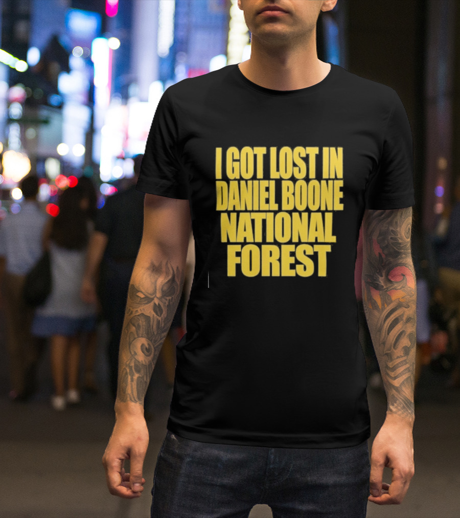 I Got Lost In Daniel Boone National Forest Kentucky Souvenir T-Shirt