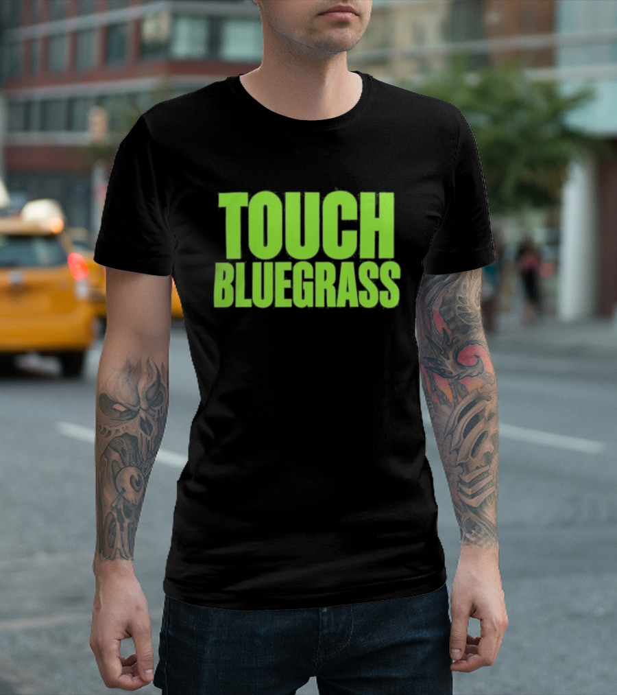 Touch Bluegrass Kentucky Humor T-Shirt