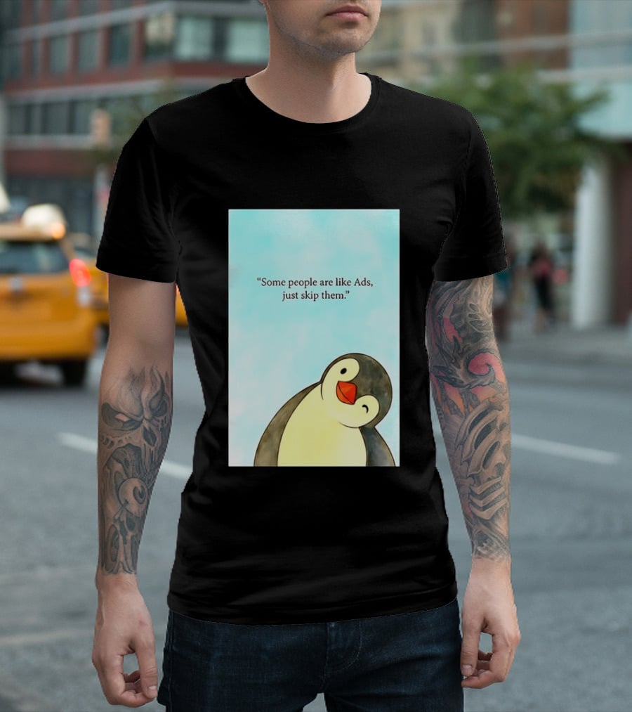 Penguin Some People Are Like Ads Just Skip Them T-Shirt