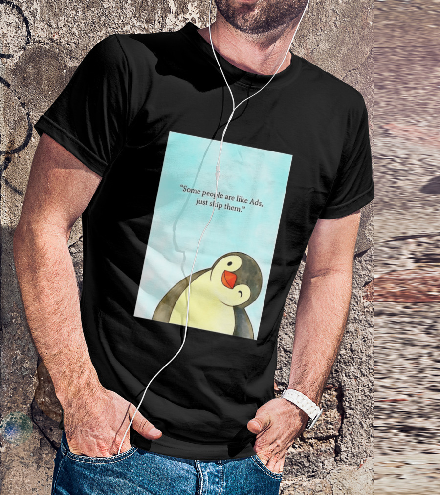 Penguin Some People Are Like Ads Just Skip Them T-Shirt