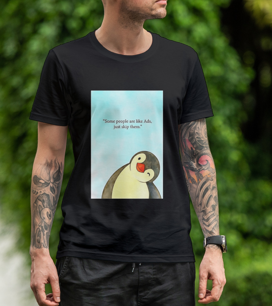 Penguin Some People Are Like Ads Just Skip Them T-Shirt