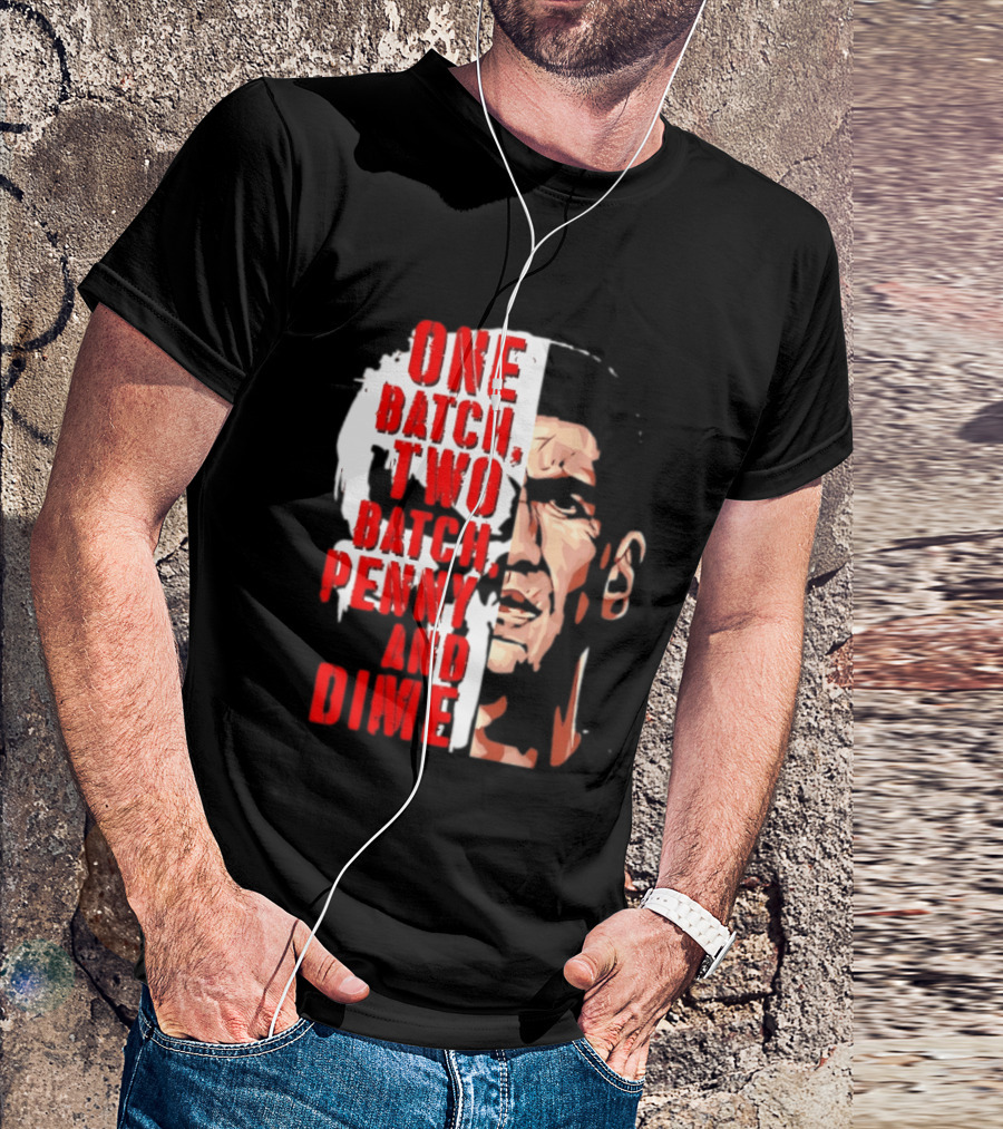 Punisher One Batch Two Batch Penny And Dime Iconic Motivational Phrase T-Shirt