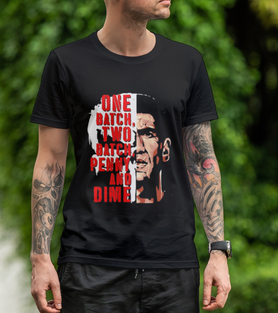 Punisher One Batch Two Batch Penny And Dime Iconic Motivational Phrase T-Shirt