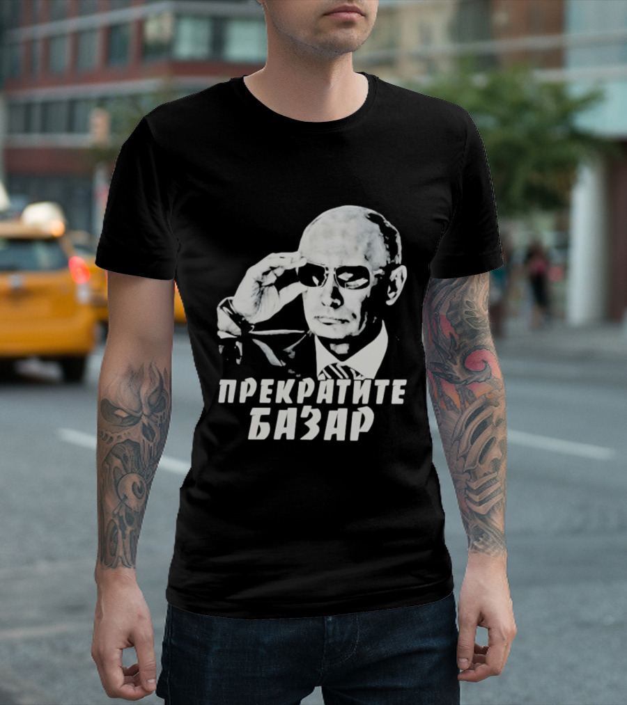 Vladimir Putin Wearing Sunglasses Stop The Bazaar T-Shirt