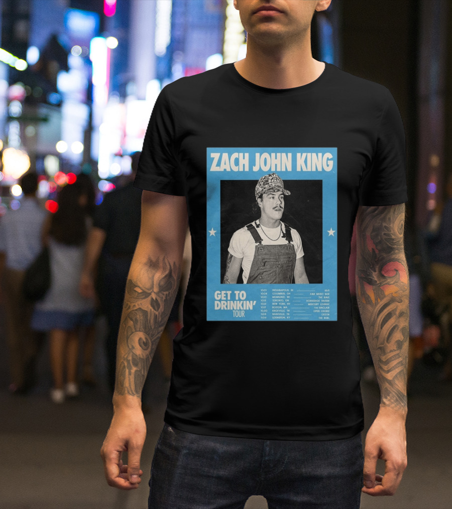 Zach John King Get To Drinkin' Tour 2026 North America Schedule Dates Indianapolis Lexington Denver T-Shirt